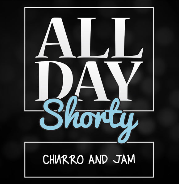 All Day Shorty - Churro & Jam.