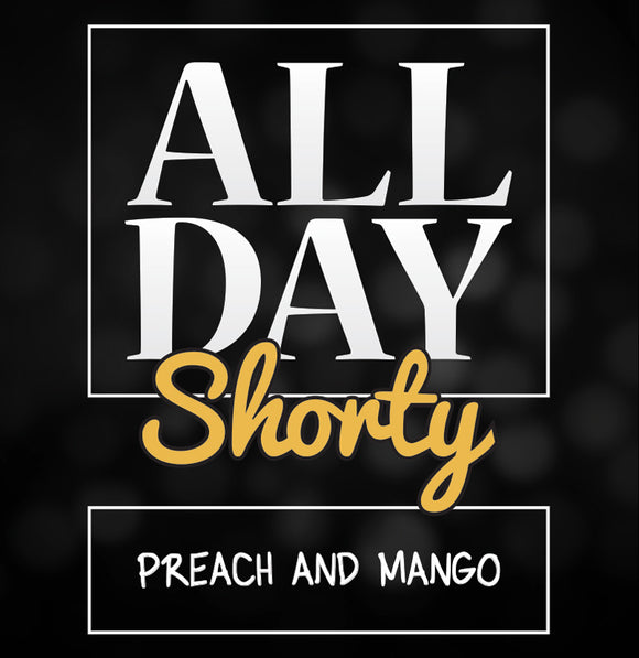 All Day Shorty - Preach & Mango.